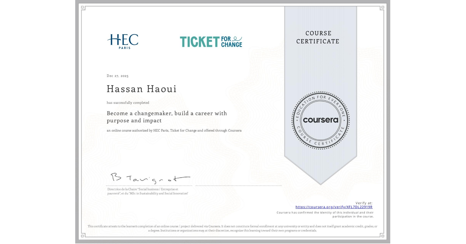 View certificate for Hassan Haoui, Become a changemaker, build a career with purpose and impact, an online non-credit course authorized by HEC Paris & Ticket for Change and offered through Coursera