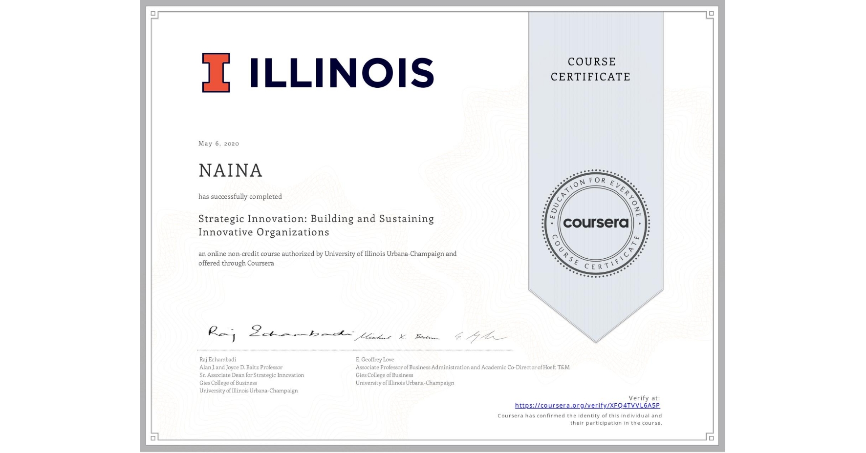 View certificate for  NAINA, Strategic Innovation: Building and Sustaining Innovative Organizations, an online non-credit course authorized by University of Illinois Urbana-Champaign and offered through Coursera