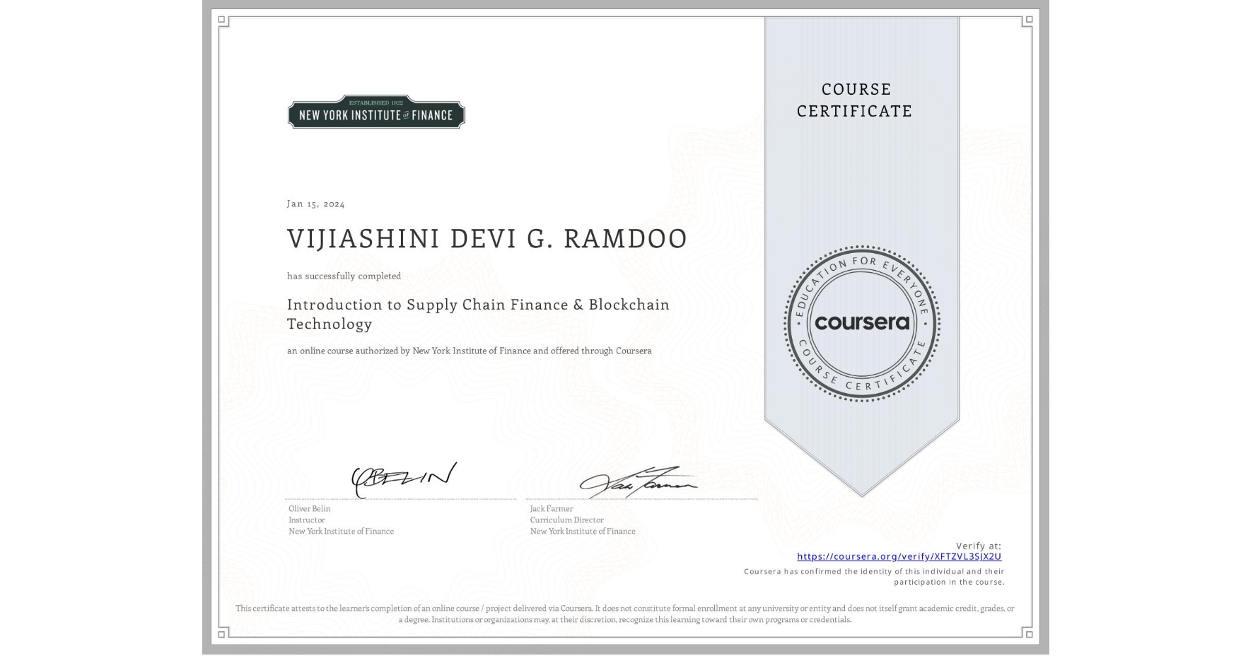 View certificate for VIJIASHINI DEVI G. RAMDOO, Introduction to Supply Chain Finance & Blockchain Technology, an online non-credit course authorized by New York Institute of Finance and offered through Coursera