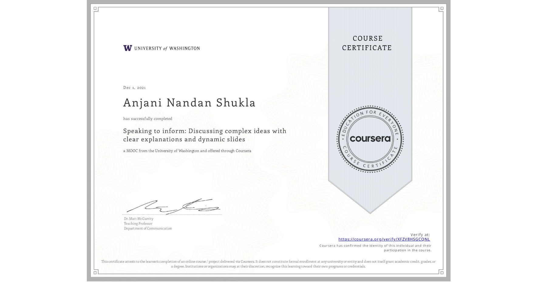 View certificate for Anjani Nandan Shukla, Speaking to inform: Discussing complex ideas with clear explanations and dynamic slides, an online non-credit course authorized by University of Washington and offered through Coursera