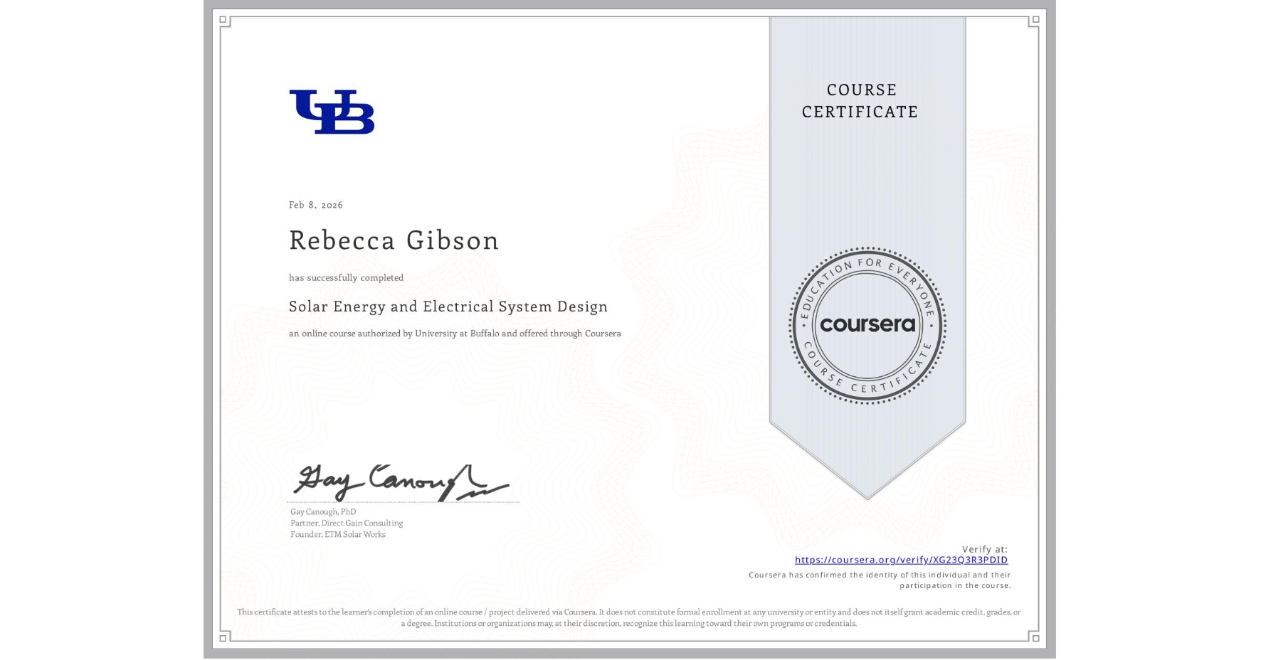View certificate for Rebecca Gibson, Solar Energy and Electrical System Design, an online non-credit course authorized by University at Buffalo and offered through Coursera