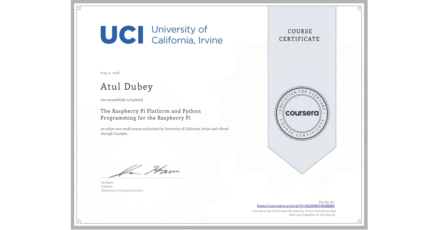 View certificate for Atul Dubey, The Raspberry Pi Platform and Python Programming for the Raspberry Pi, an online non-credit course authorized by University of California, Irvine and offered through Coursera