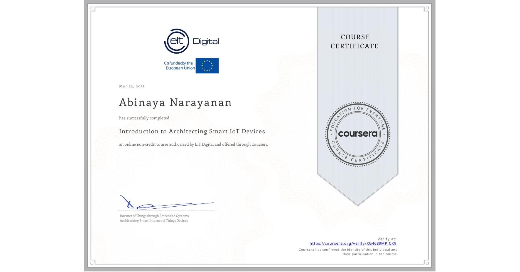 View certificate for Abinaya Narayanan, Introduction to Architecting Smart IoT Devices, an online non-credit course authorized by EIT Digital and offered through Coursera