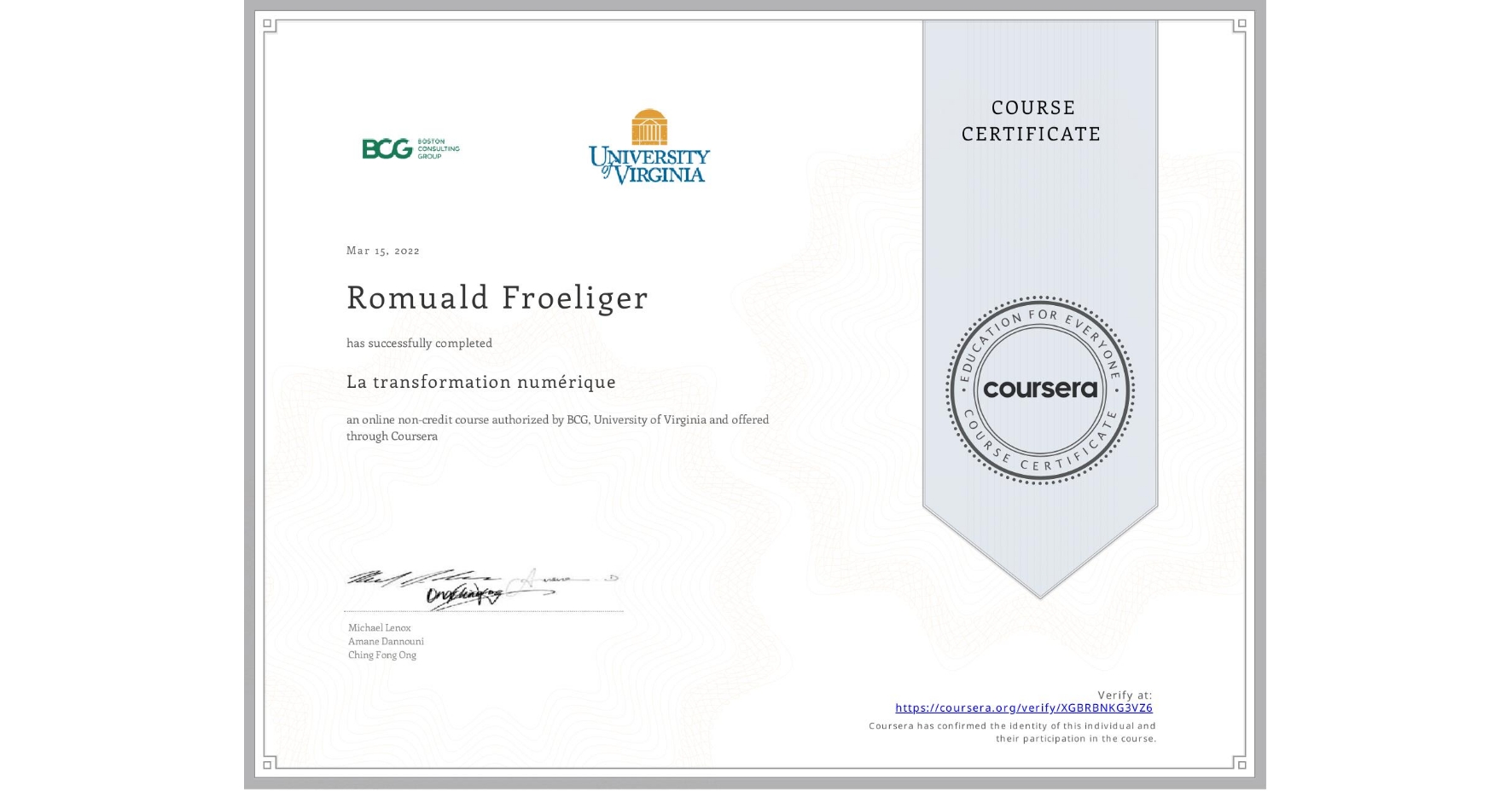 View certificate for Romuald Froeliger, La transformation numérique, an online non-credit course authorized by BCG & University of Virginia and offered through Coursera