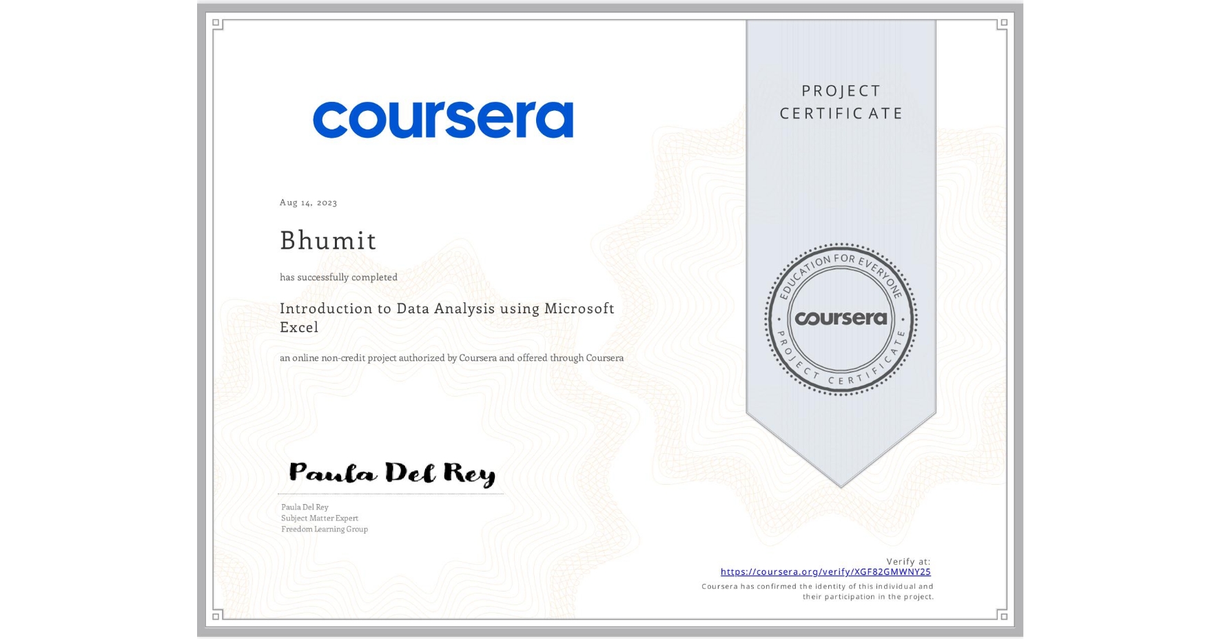 View certificate for Bhumit , Introduction to Data Analysis using Microsoft Excel, an online non-credit course authorized by Coursera and offered through Coursera