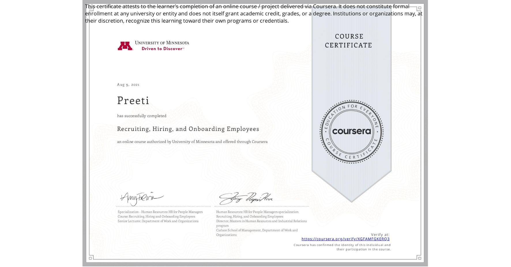 View certificate for Preeti , Recruiting, Hiring, and Onboarding Employees, an online non-credit course authorized by University of Minnesota and offered through Coursera