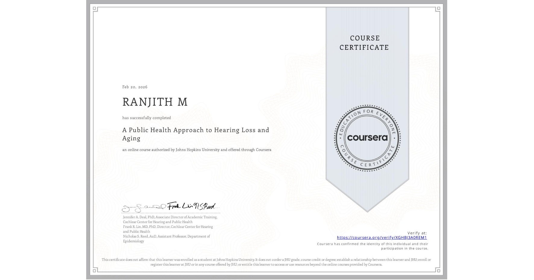 View certificate for RANJITH M, A Public Health Approach to Hearing Loss and Aging, an online non-credit course authorized by Johns Hopkins University and offered through Coursera