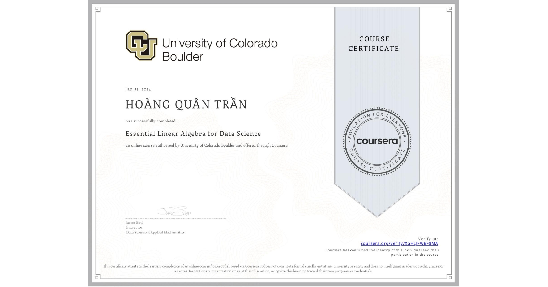 View certificate for HOÀNG QUÂN  TRẦN, Essential Linear Algebra for Data Science, an online non-credit course authorized by University of Colorado Boulder and offered through Coursera