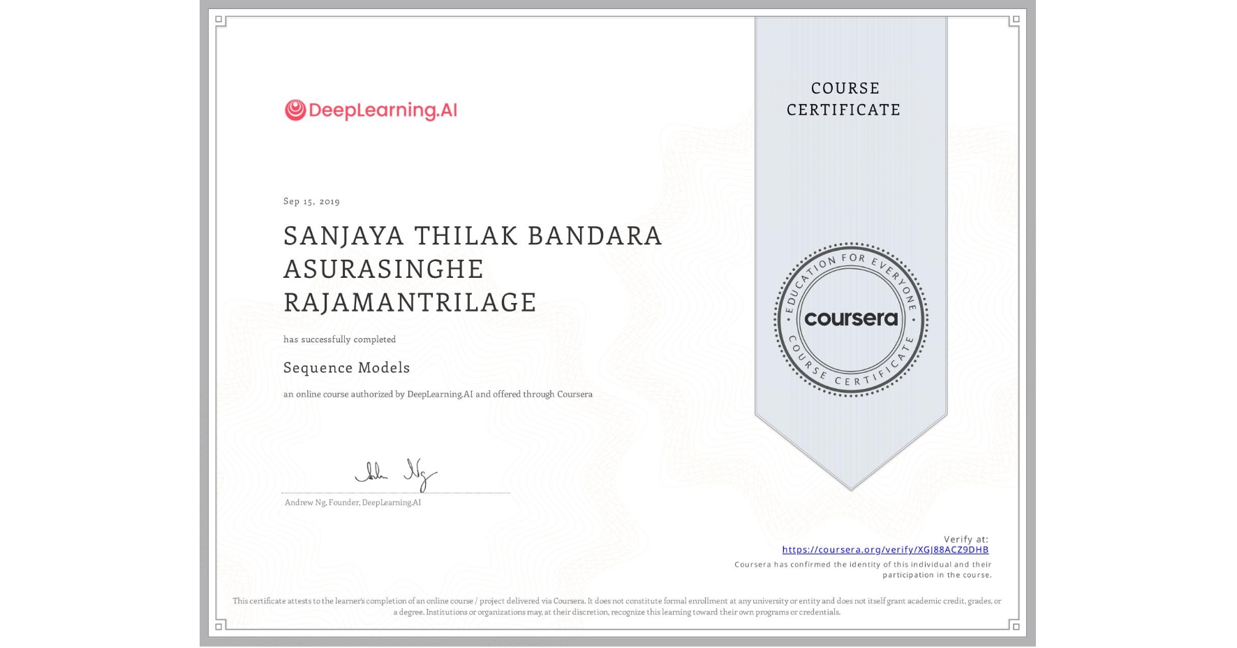 View certificate for SANJAYA THILAK BANDARA ASURASINGHE RAJAMANTRILAGE, Sequence Models, an online non-credit course authorized by DeepLearning.AI and offered through Coursera