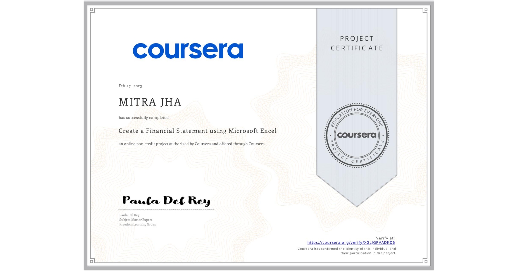 View certificate for MITRA JHA, Create a Financial Statement using Microsoft Excel, an online non-credit course authorized by Coursera and offered through Coursera