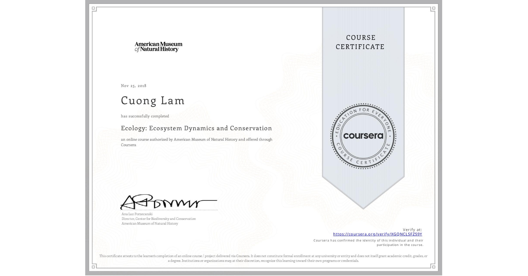 View certificate for Cuong Lam, Ecology: Ecosystem Dynamics and Conservation, an online non-credit course authorized by American Museum of Natural History and offered through Coursera