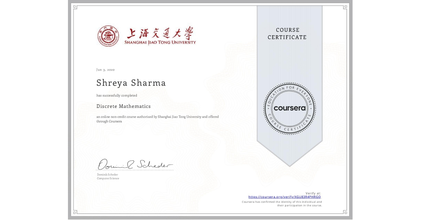 View certificate for Shreya Sharma, Discrete Mathematics, an online non-credit course authorized by Shanghai Jiao Tong University and offered through Coursera