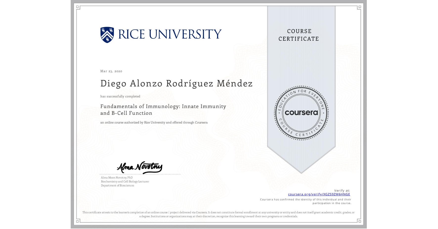 View certificate for Diego Alonzo Rodríguez Méndez, Fundamentals of Immunology: Innate Immunity and B-Cell Function, an online non-credit course authorized by Rice University and offered through Coursera