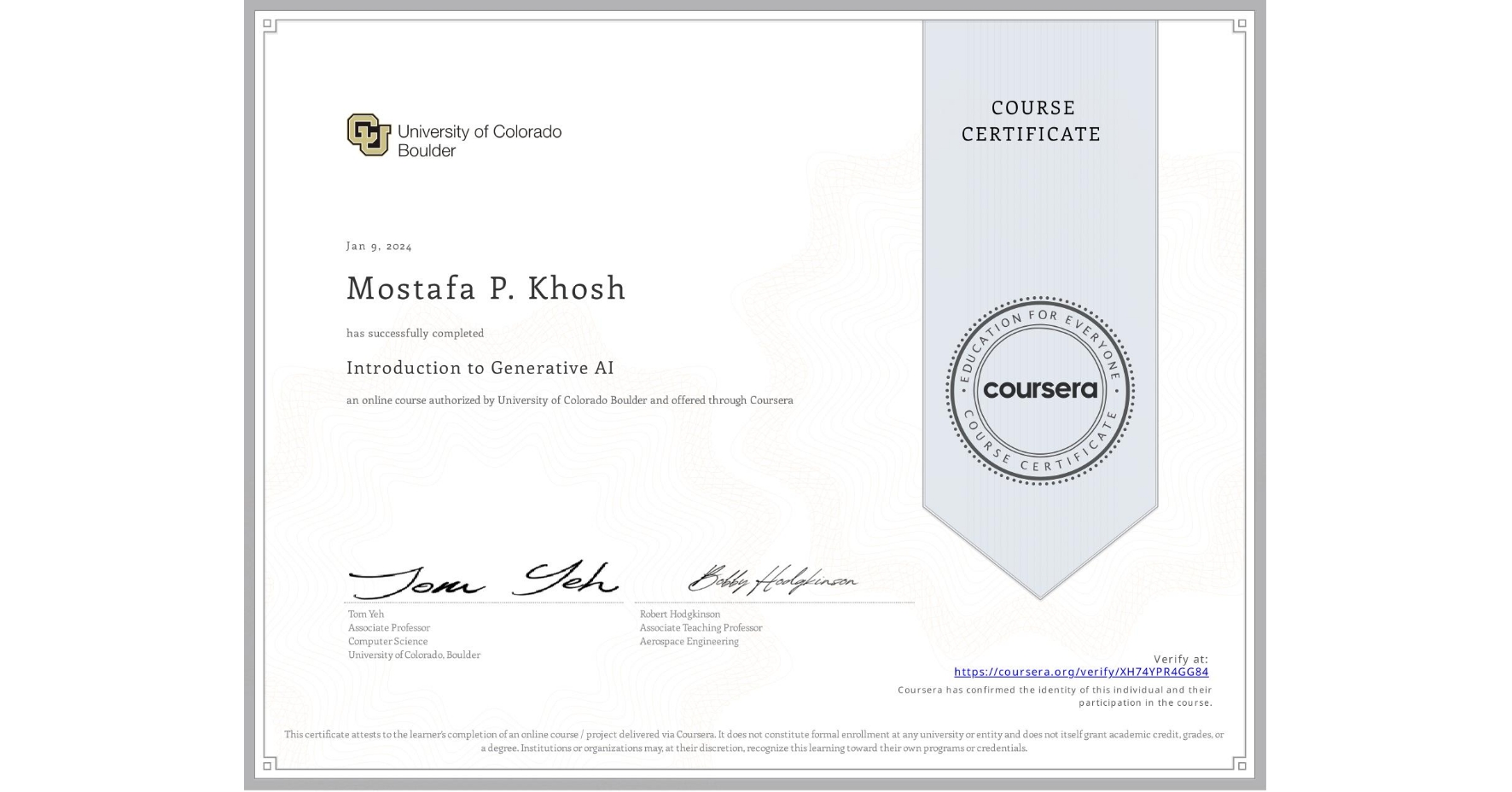 View certificate for Mostafa P. Khosh, Introduction to Generative AI, an online non-credit course authorized by University of Colorado Boulder and offered through Coursera