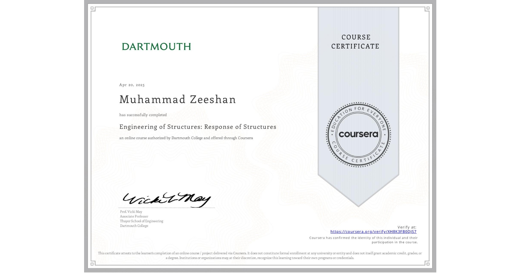 View certificate for Muhammad Zeeshan, Engineering of Structures: Response of Structures, an online non-credit course authorized by Dartmouth College and offered through Coursera