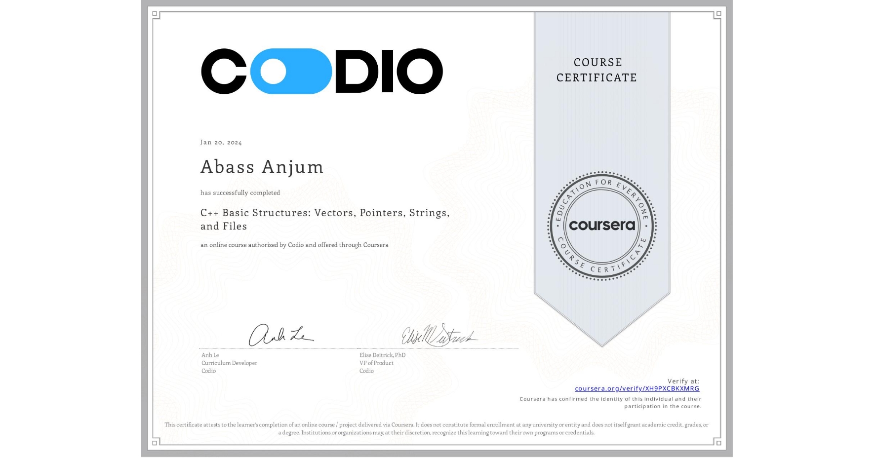 View certificate for Abass Anjum, C++ Basic Structures: Vectors, Pointers, Strings, and Files, an online non-credit course authorized by Codio and offered through Coursera