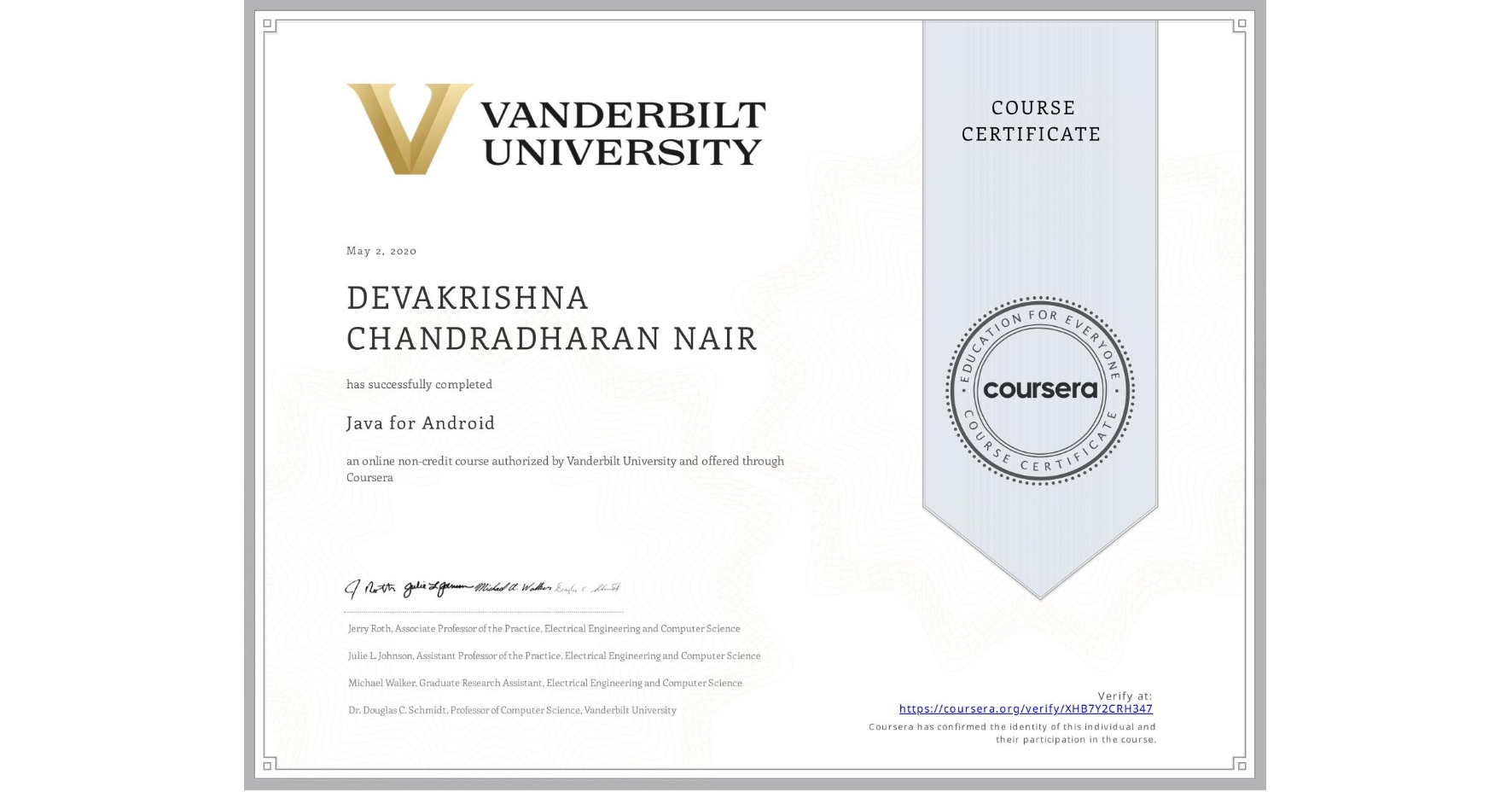 View certificate for DEVAKRISHNA CHANDRADHARAN NAIR, Java for Android, an online non-credit course authorized by Vanderbilt University and offered through Coursera
