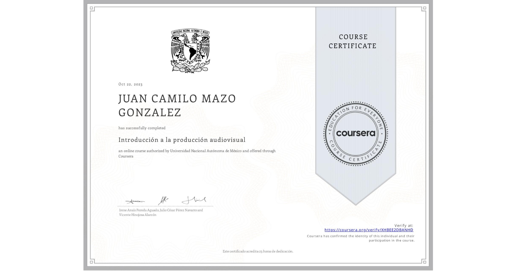 View certificate for JUAN CAMILO MAZO GONZALEZ, Introducción a la producción audiovisual, an online non-credit course authorized by Universidad Nacional Autónoma de México and offered through Coursera