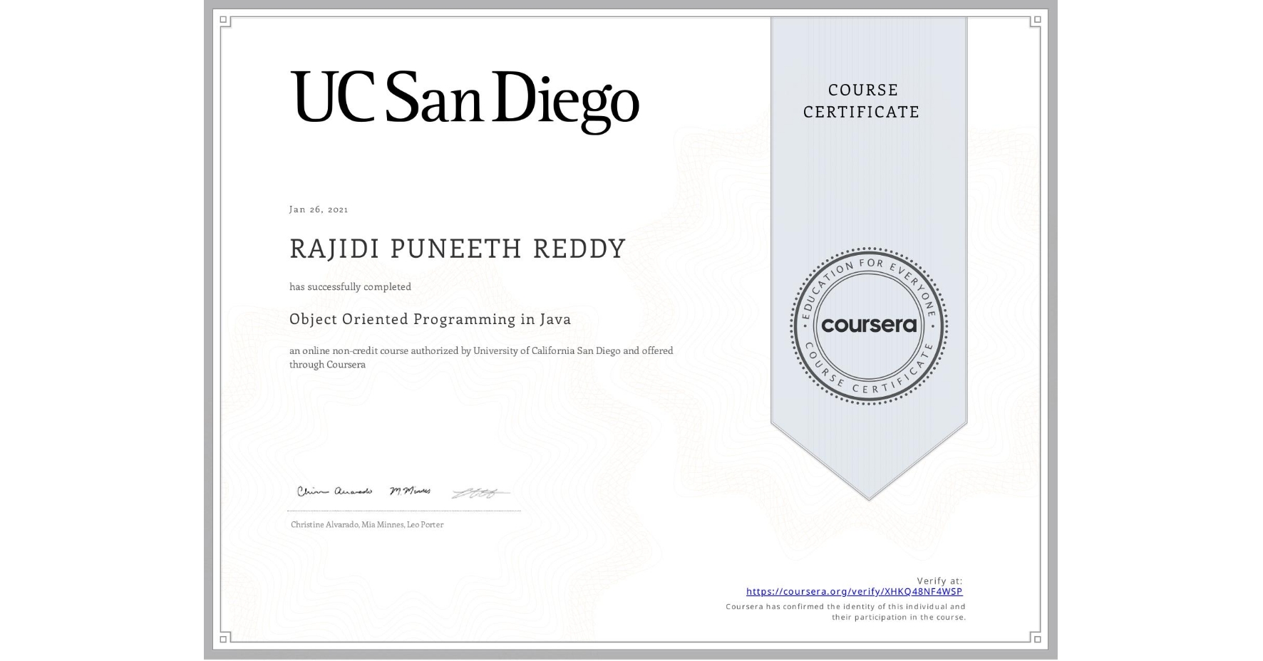 View certificate for RAJIDI PUNEETH REDDY, Object Oriented Programming in Java, an online non-credit course authorized by University of California San Diego and offered through Coursera