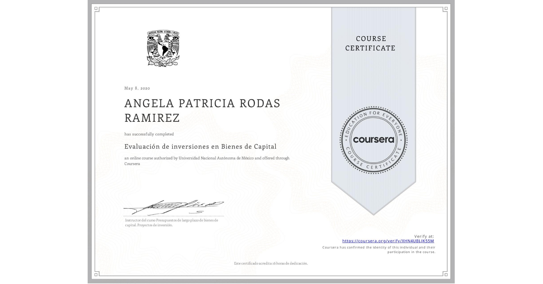 View certificate for ANGELA PATRICIA RODAS RAMIREZ, Evaluación de inversiones en Bienes de Capital , an online non-credit course authorized by Universidad Nacional Autónoma de México and offered through Coursera