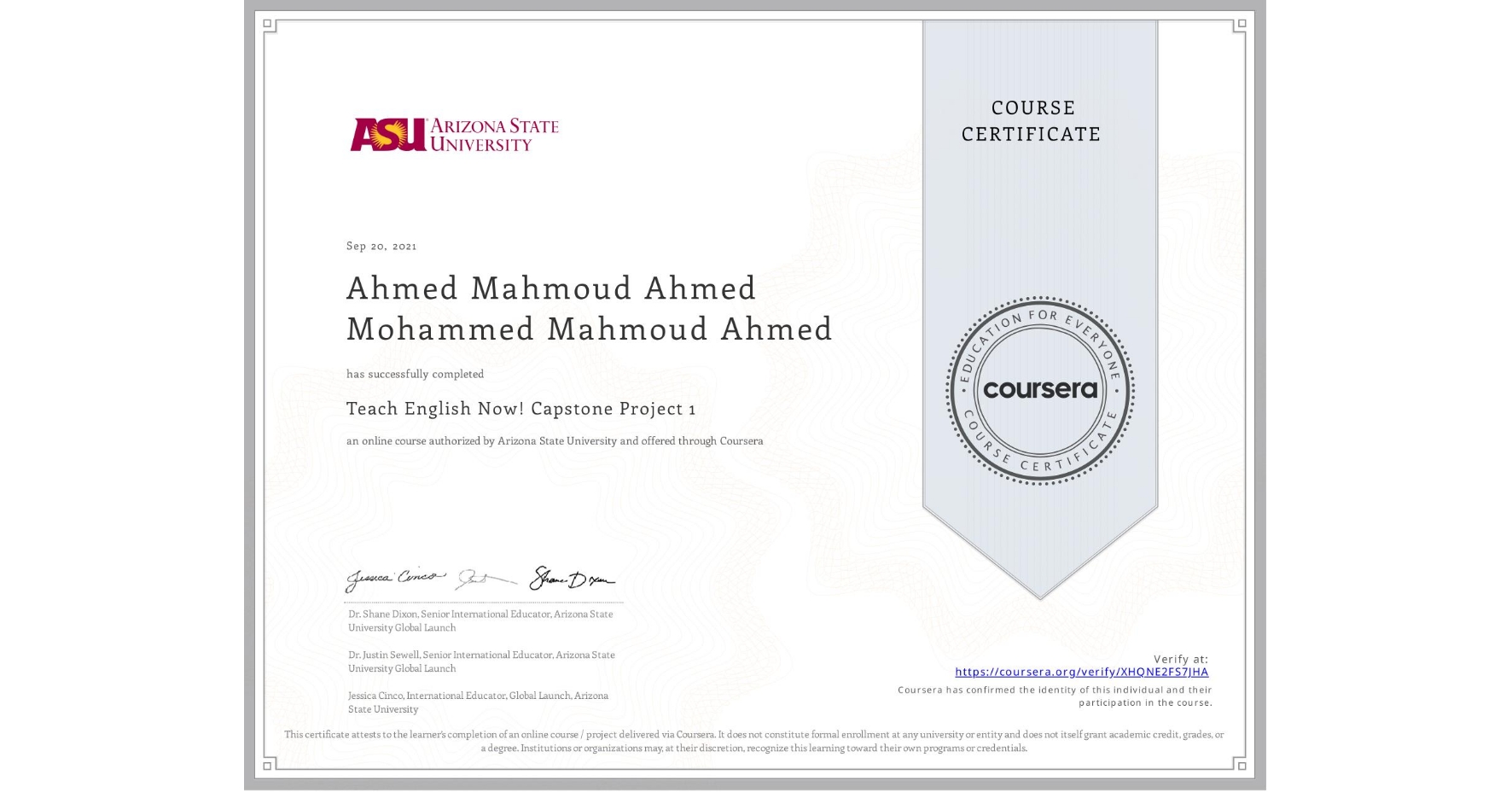 View certificate for Ahmed Mahmoud Ahmed Mohammed Mahmoud Ahmed , Teach English Now! Capstone Project 1, an online non-credit course authorized by Arizona State University and offered through Coursera