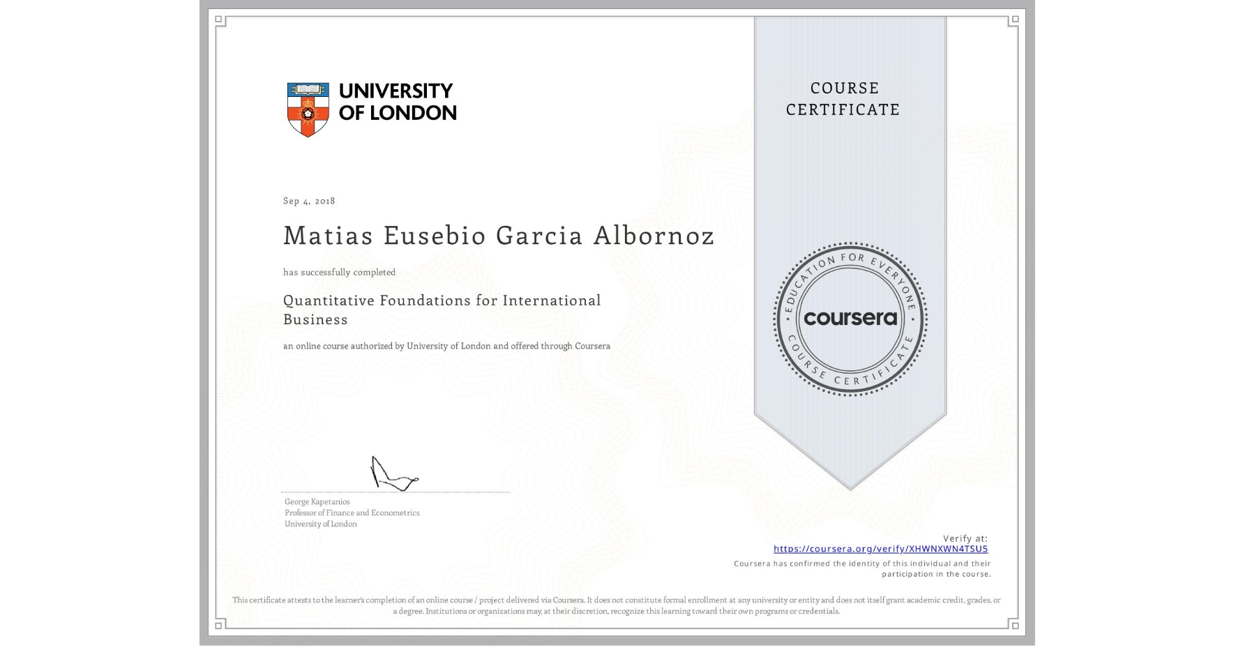 View certificate for Matias Eusebio Garcia Albornoz, Quantitative Foundations for International Business, an online non-credit course authorized by University of London and offered through Coursera