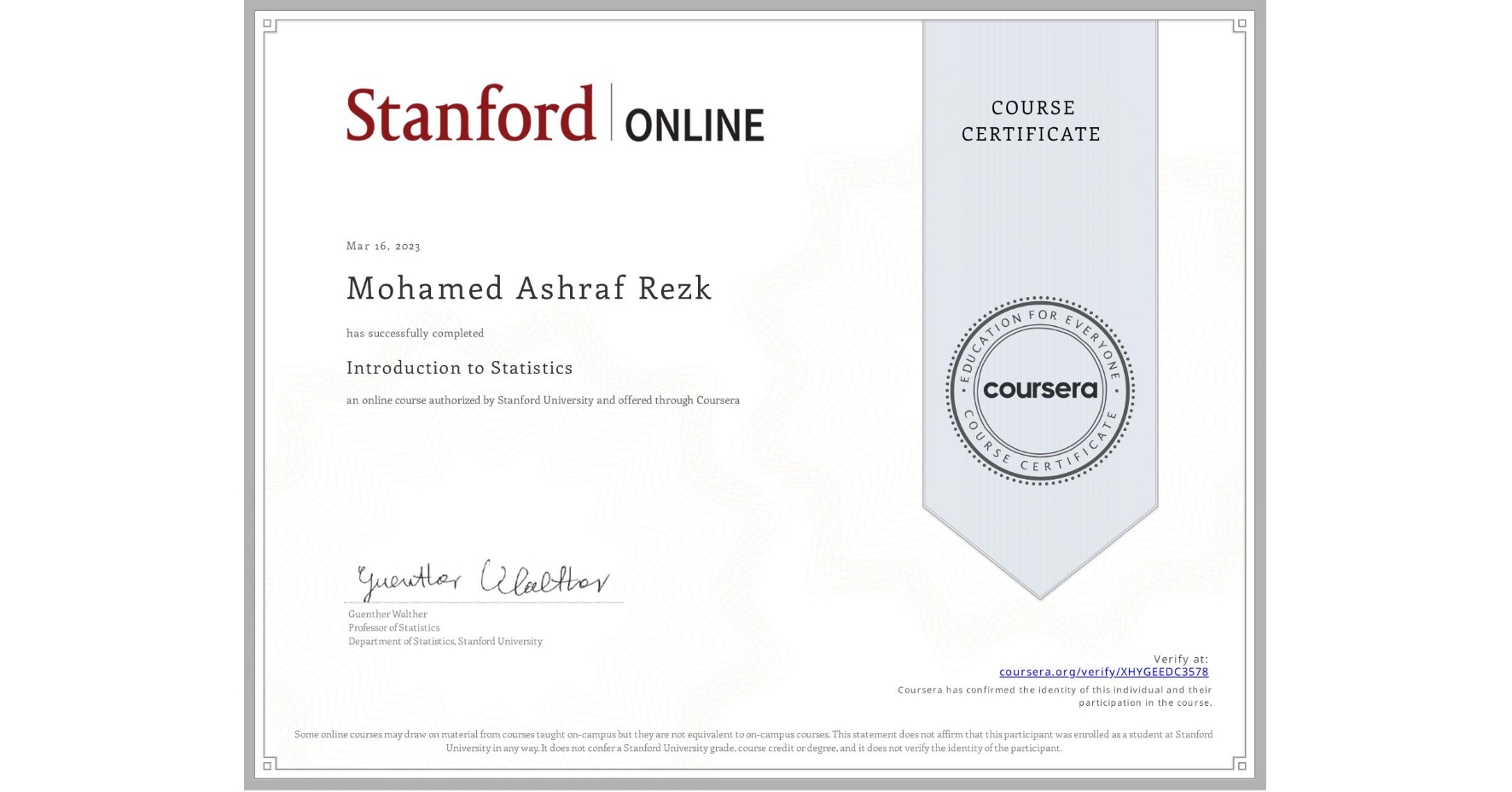 View certificate for Mohamed Ashraf Rezk, Introduction to Statistics, an online non-credit course authorized by Stanford University and offered through Coursera
