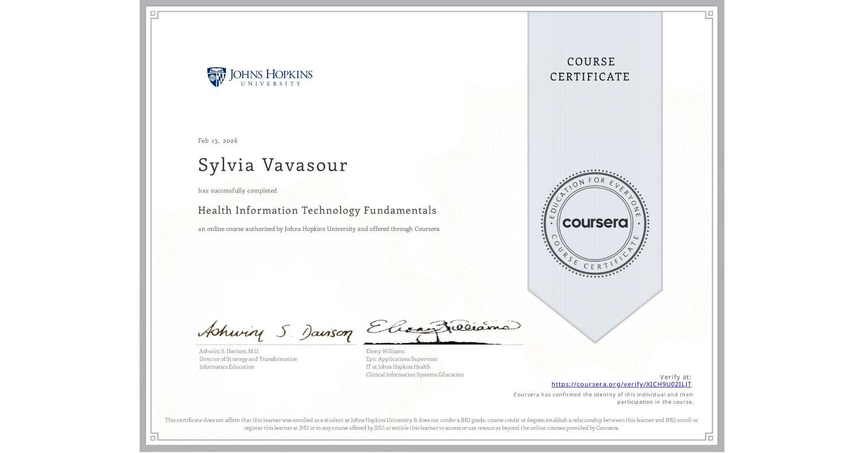 View certificate for Sylvia Vavasour , Health Information Technology Fundamentals, an online non-credit course authorized by Johns Hopkins University and offered through Coursera
