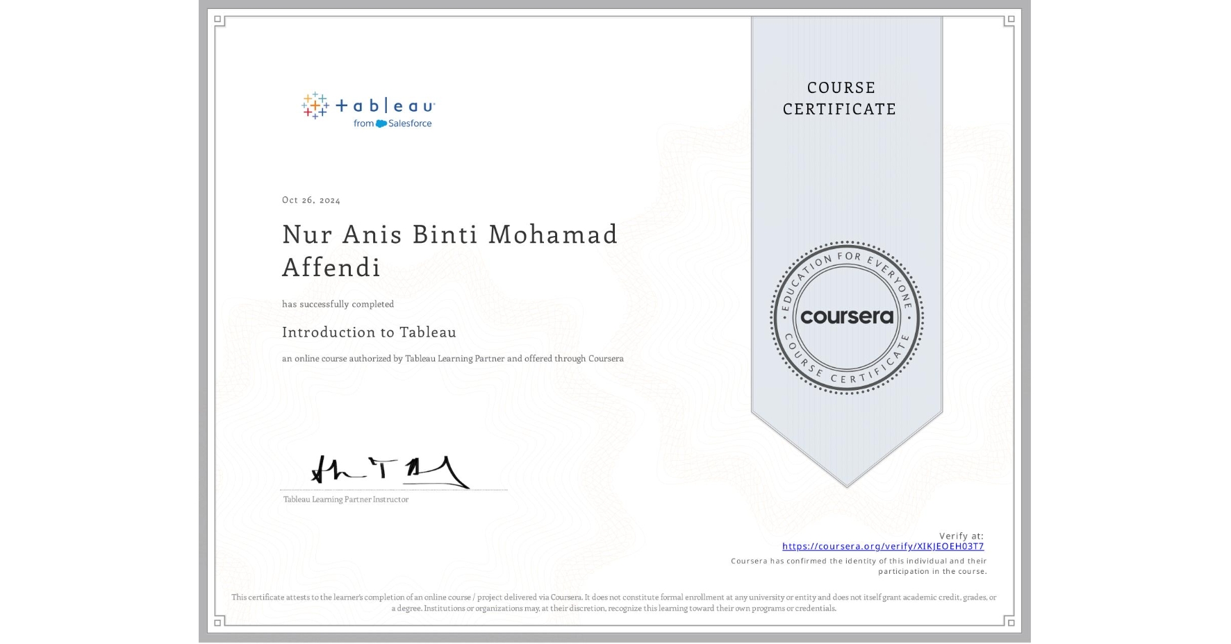 View certificate for Nur Anis Binti Mohamad Affendi, Introduction to Tableau, an online non-credit course authorized by Tableau Learning Partner and offered through Coursera