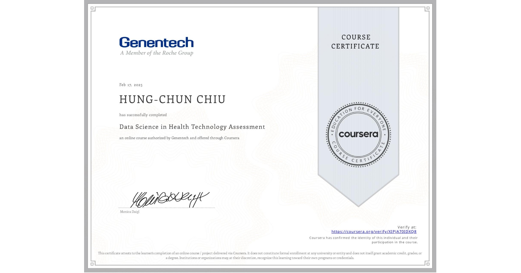 View certificate for HUNG-CHUN CHIU, Data Science in Health Technology Assessment, an online non-credit course authorized by Genentech and offered through Coursera