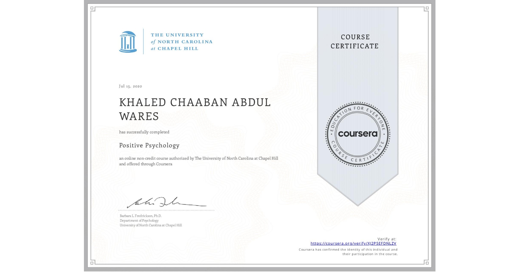 View certificate for KHALED CHAABAN ABDUL WARES, Positive Psychology , an online non-credit course authorized by The University of North Carolina at Chapel Hill and offered through Coursera