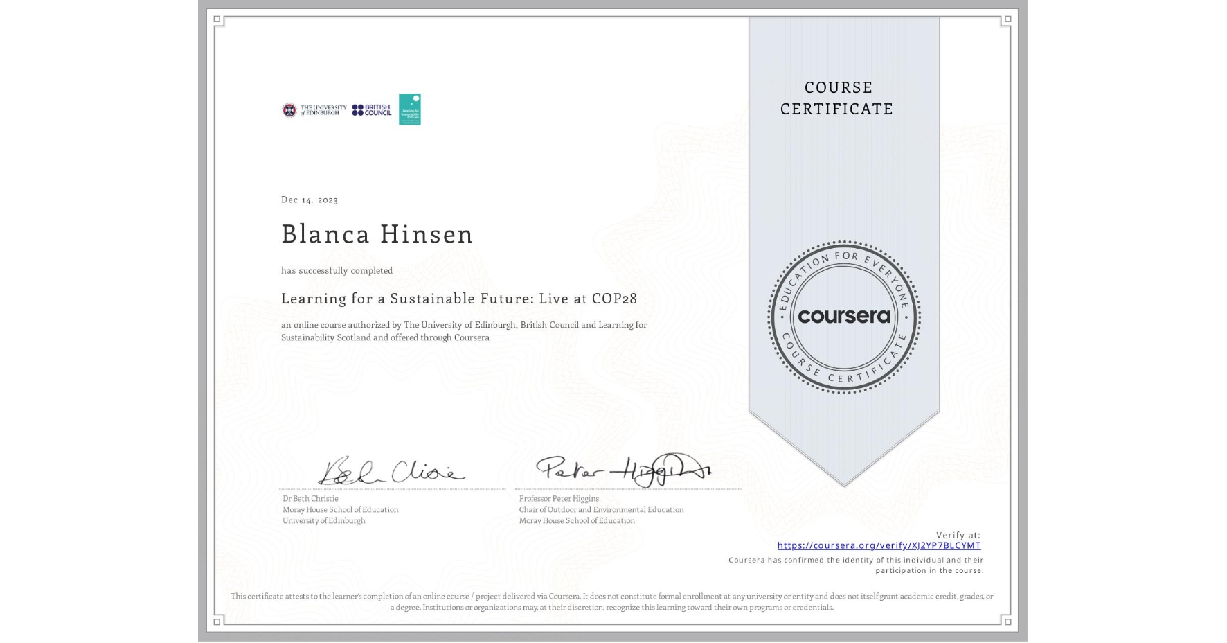 View certificate for Blanca Hinsen, Learning for a Sustainable Future: Live at COP28, an online non-credit course authorized by The University of Edinburgh, British Council & Learning for Sustainability Scotland and offered through Coursera
