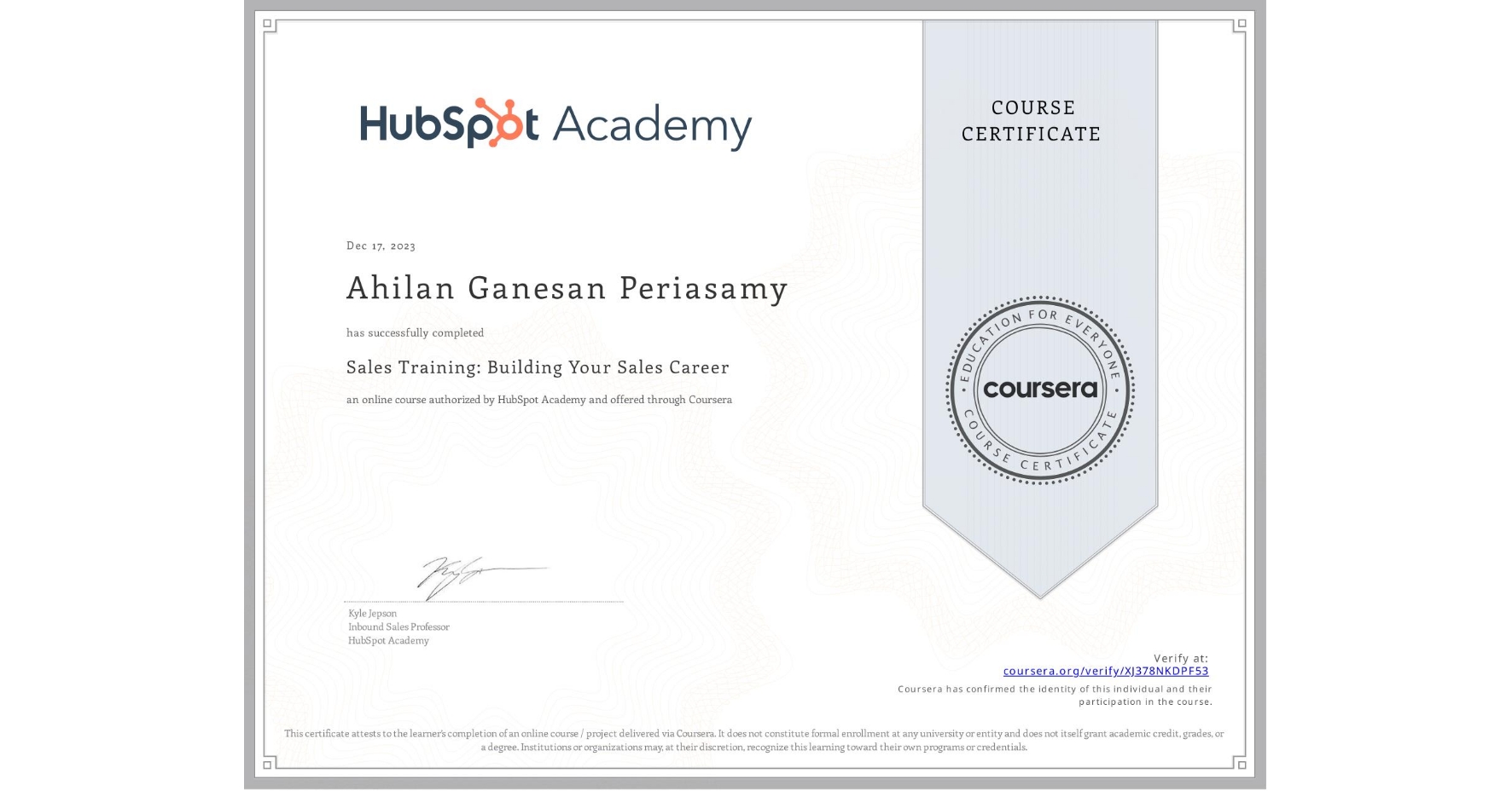 View certificate for Ahilan Ganesan Periasamy, Sales Training: Building Your Sales Career, an online non-credit course authorized by HubSpot Academy and offered through Coursera