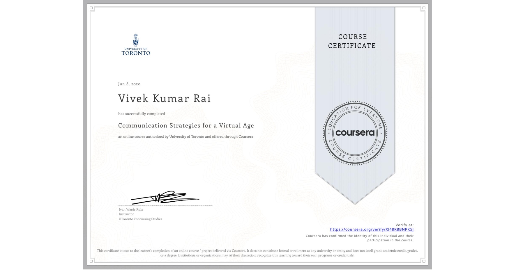 View certificate for Vivek Kumar  Rai, Communication Strategies for a Virtual Age, an online non-credit course authorized by University of Toronto and offered through Coursera