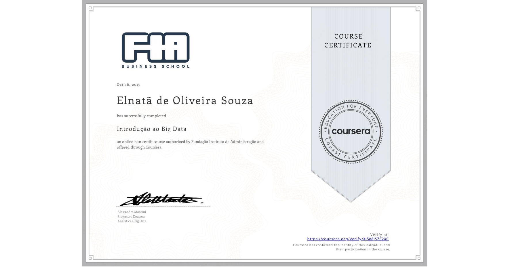 View certificate for Elnatã de Oliveira Souza, Introdução ao Big Data , an online non-credit course authorized by Fundação Instituto de Administração and offered through Coursera