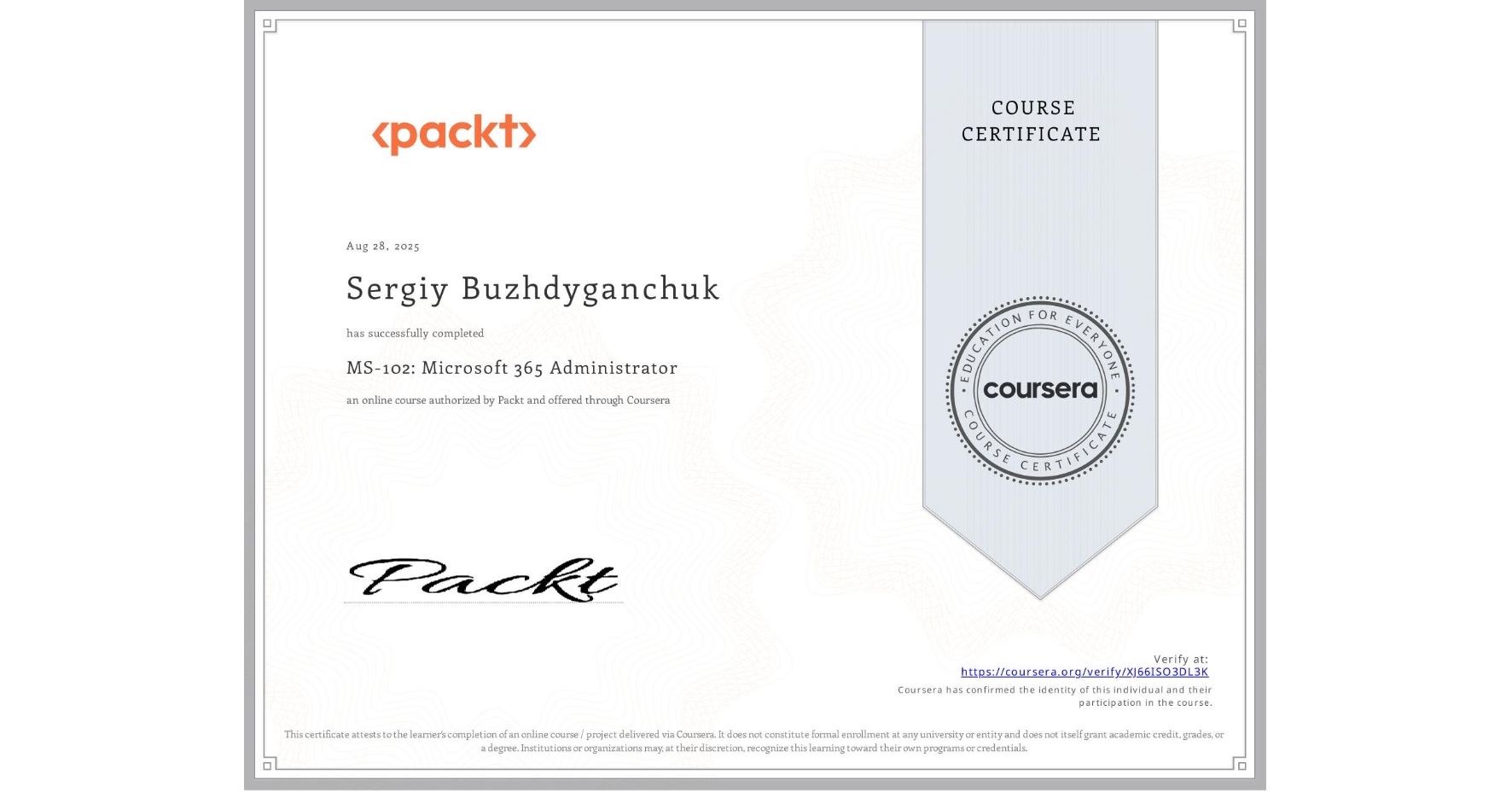 View certificate for Sergiy Buzhdyganchuk, MS-102: Microsoft 365 Administrator, an online non-credit course authorized by Packt and offered through Coursera