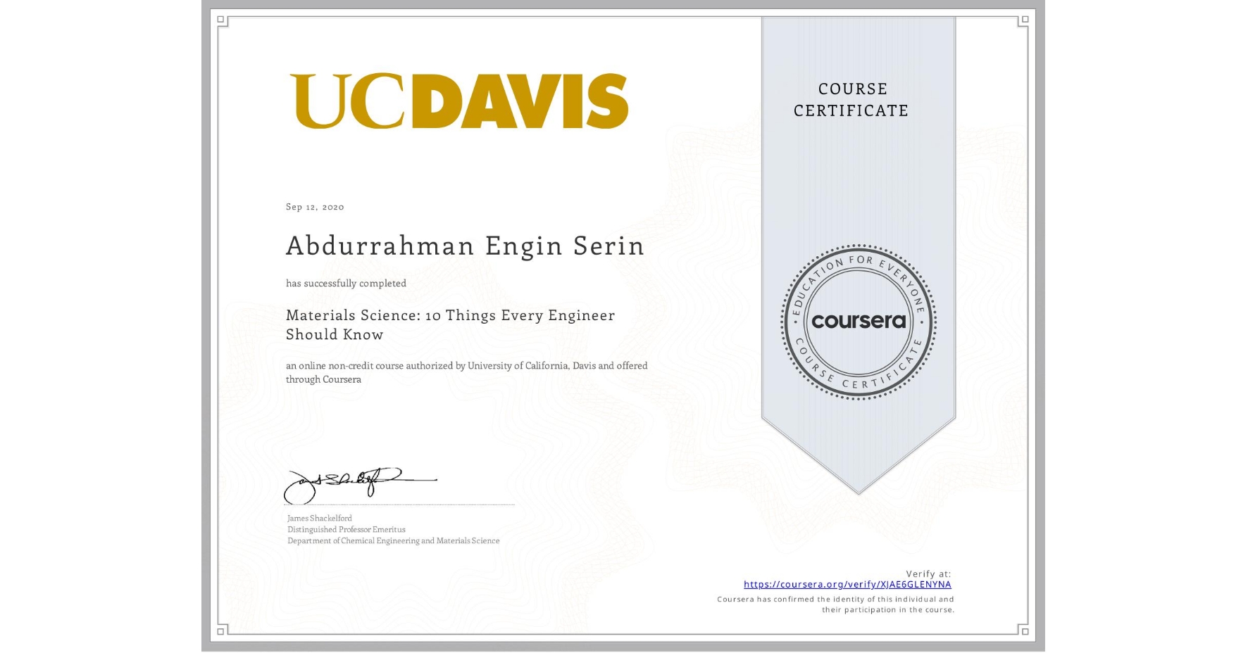 View certificate for Abdurrahman Engin Serin, Materials Science: 10 Things Every Engineer Should Know, an online non-credit course authorized by University of California, Davis and offered through Coursera