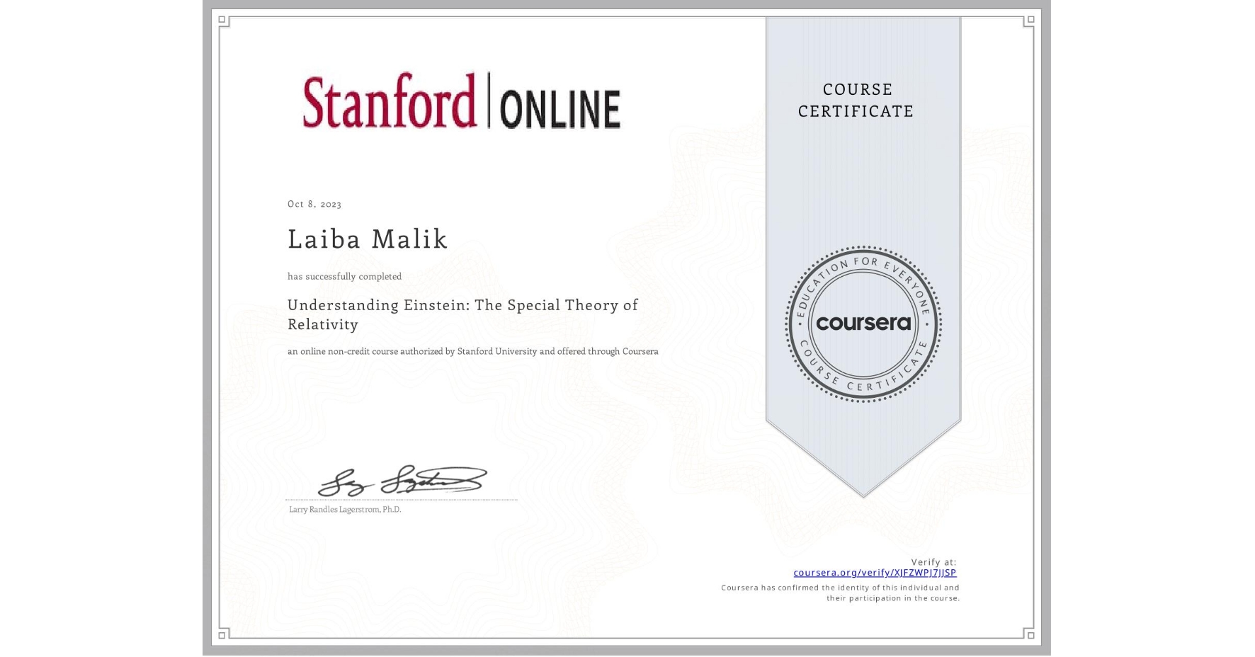 View certificate for Laiba Malik, Understanding Einstein: The Special Theory of Relativity, an online non-credit course authorized by Stanford University and offered through Coursera