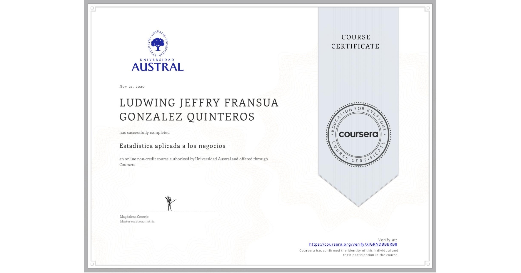 View certificate for LUDWING JEFFRY FRANSUA GONZALEZ QUINTEROS, Estadística aplicada a los negocios, an online non-credit course authorized by Universidad Austral and offered through Coursera