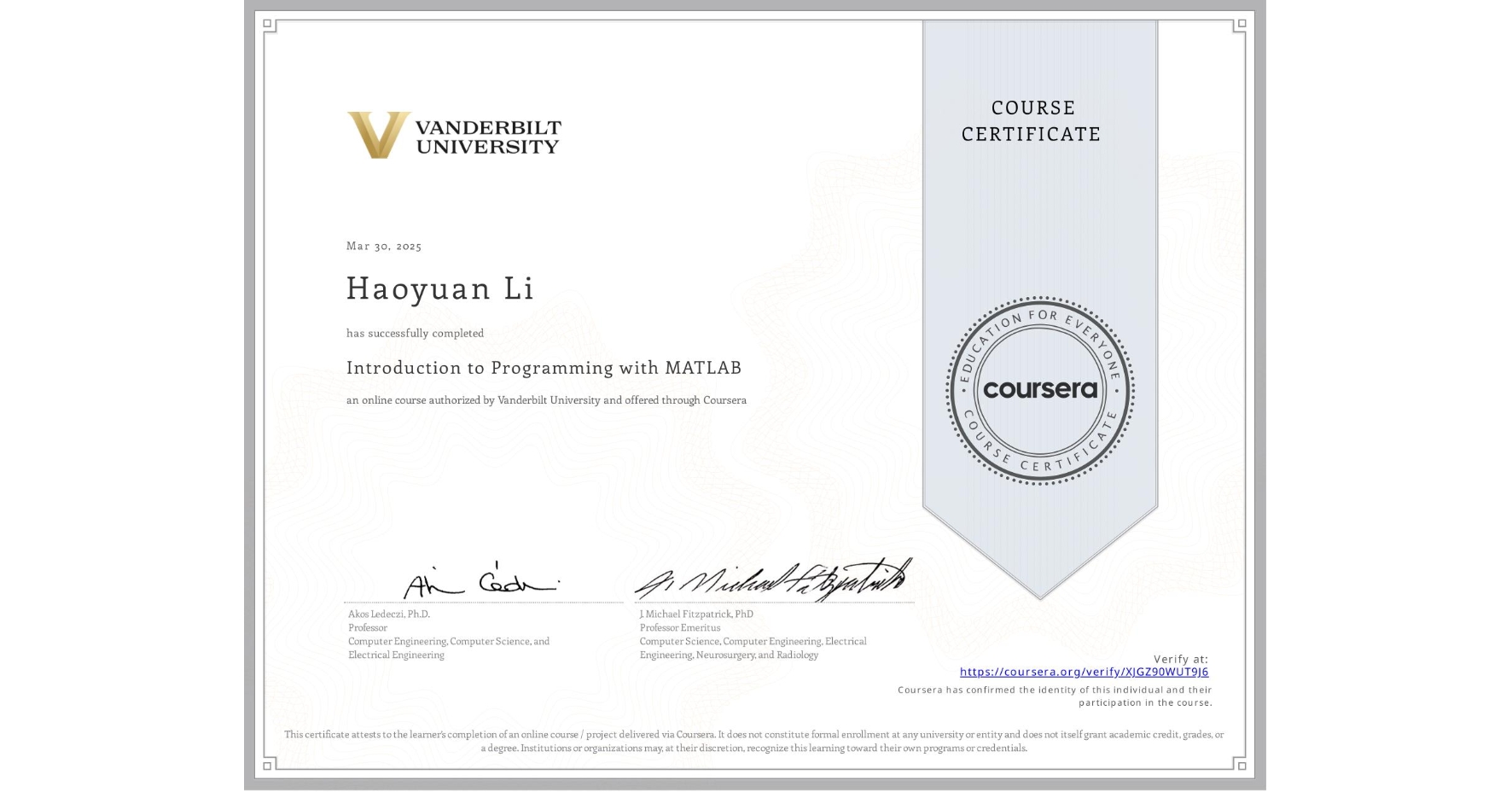View certificate for Haoyuan Li, Introduction to Programming with MATLAB, an online non-credit course authorized by Vanderbilt University and offered through Coursera
