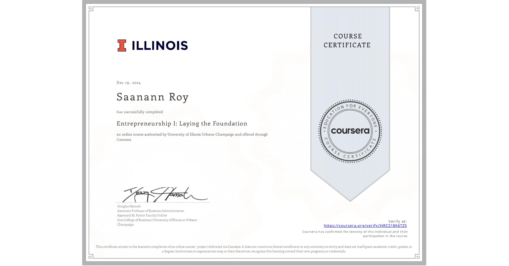 View certificate for Saanann Roy, Entrepreneurship I: Laying the Foundation, an online non-credit course authorized by University of Illinois Urbana-Champaign and offered through Coursera