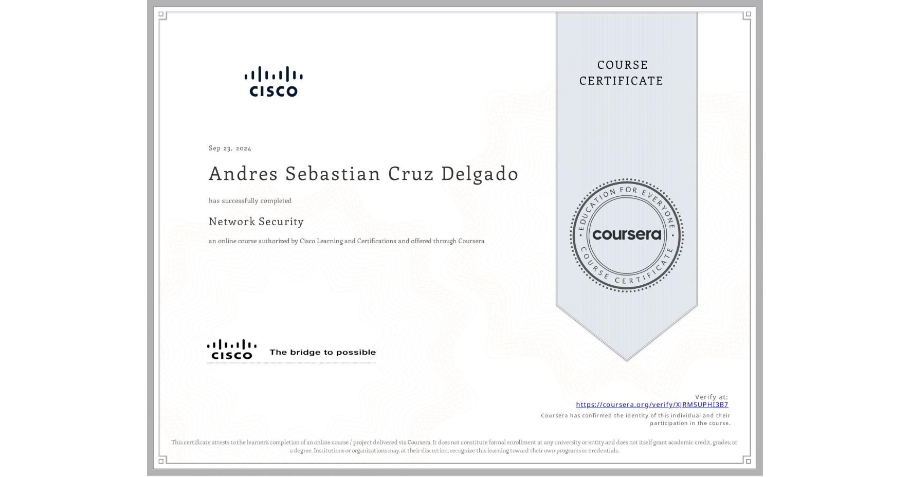 View certificate for Andres Sebastian Cruz Delgado, Network Security, an online non-credit course authorized by Cisco Learning and Certifications and offered through Coursera