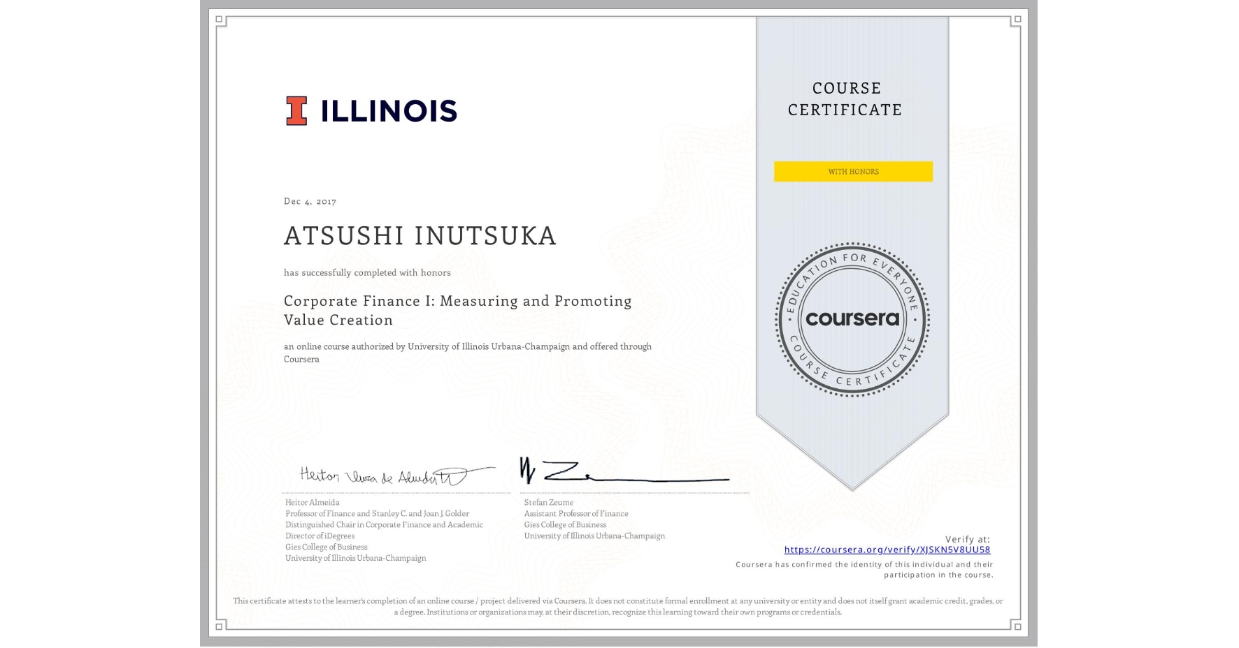 View certificate for ATSUSHI INUTSUKA, Corporate Finance I: Measuring and Promoting Value Creation, an online non-credit course authorized by University of Illinois Urbana-Champaign and offered through Coursera