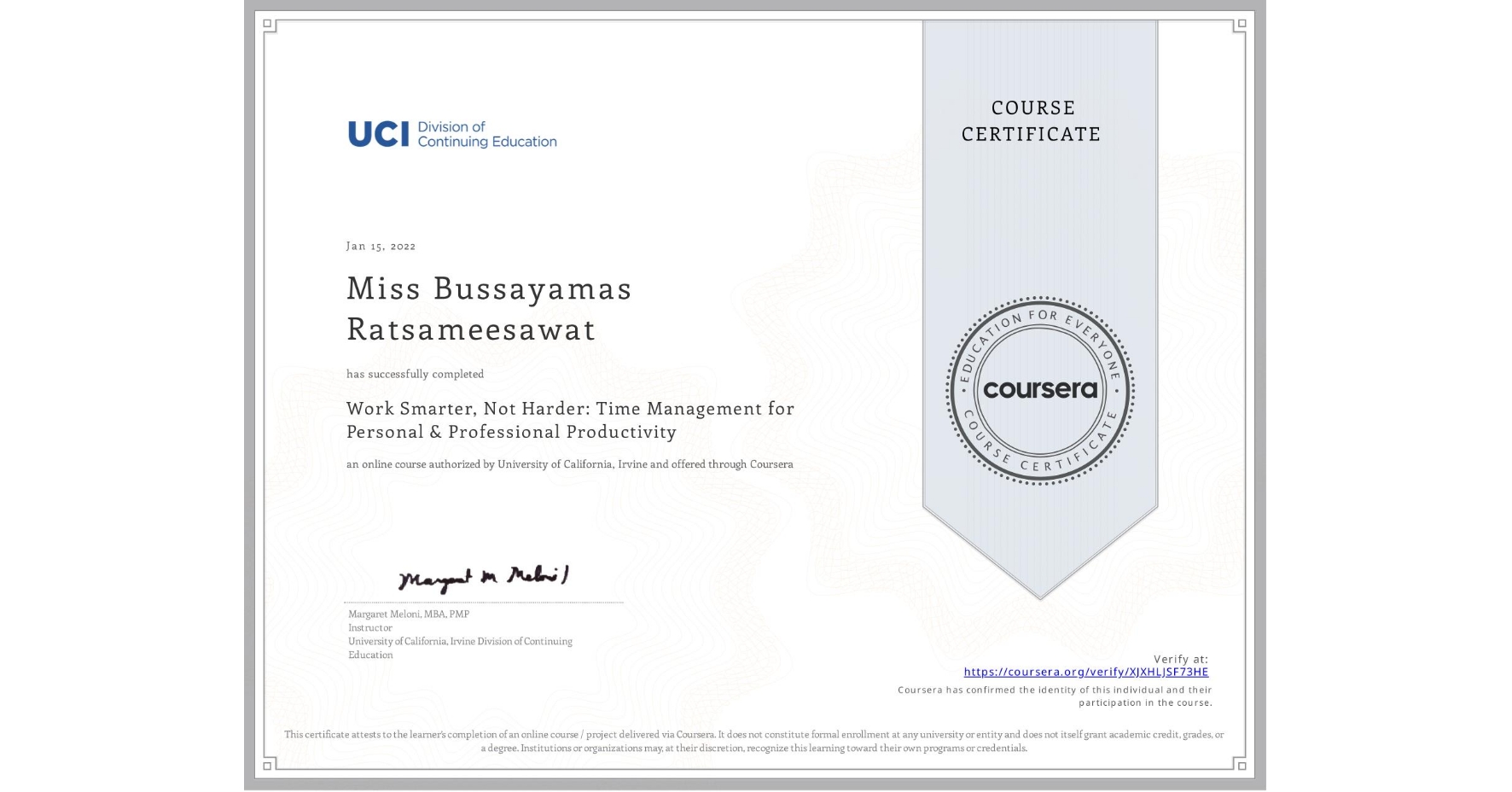 View certificate for Miss Bussayamas  Ratsameesawat, Work Smarter, Not Harder: Time Management for Personal & Professional Productivity, an online non-credit course authorized by University of California, Irvine and offered through Coursera