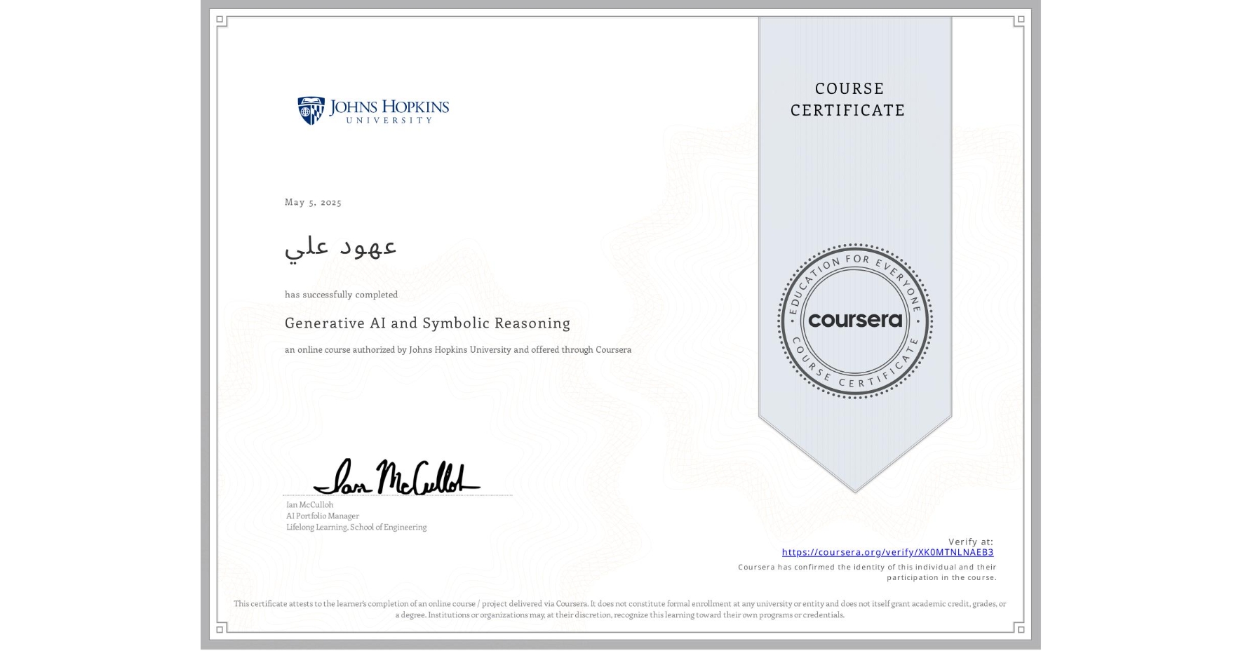 View certificate for عهود علي, Generative AI and Symbolic Reasoning, an online non-credit course authorized by Johns Hopkins University and offered through Coursera