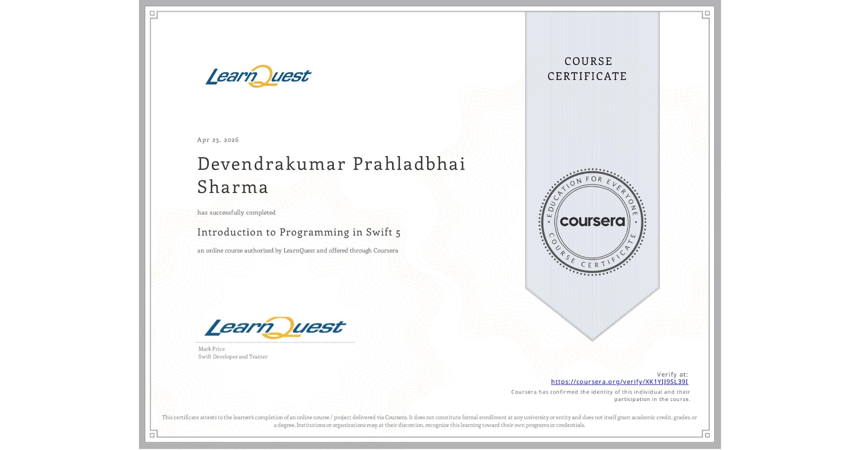 View certificate for Devendrakumar Prahladbhai Sharma, Introduction to Programming in Swift 5, an online non-credit course authorized by LearnQuest and offered through Coursera
