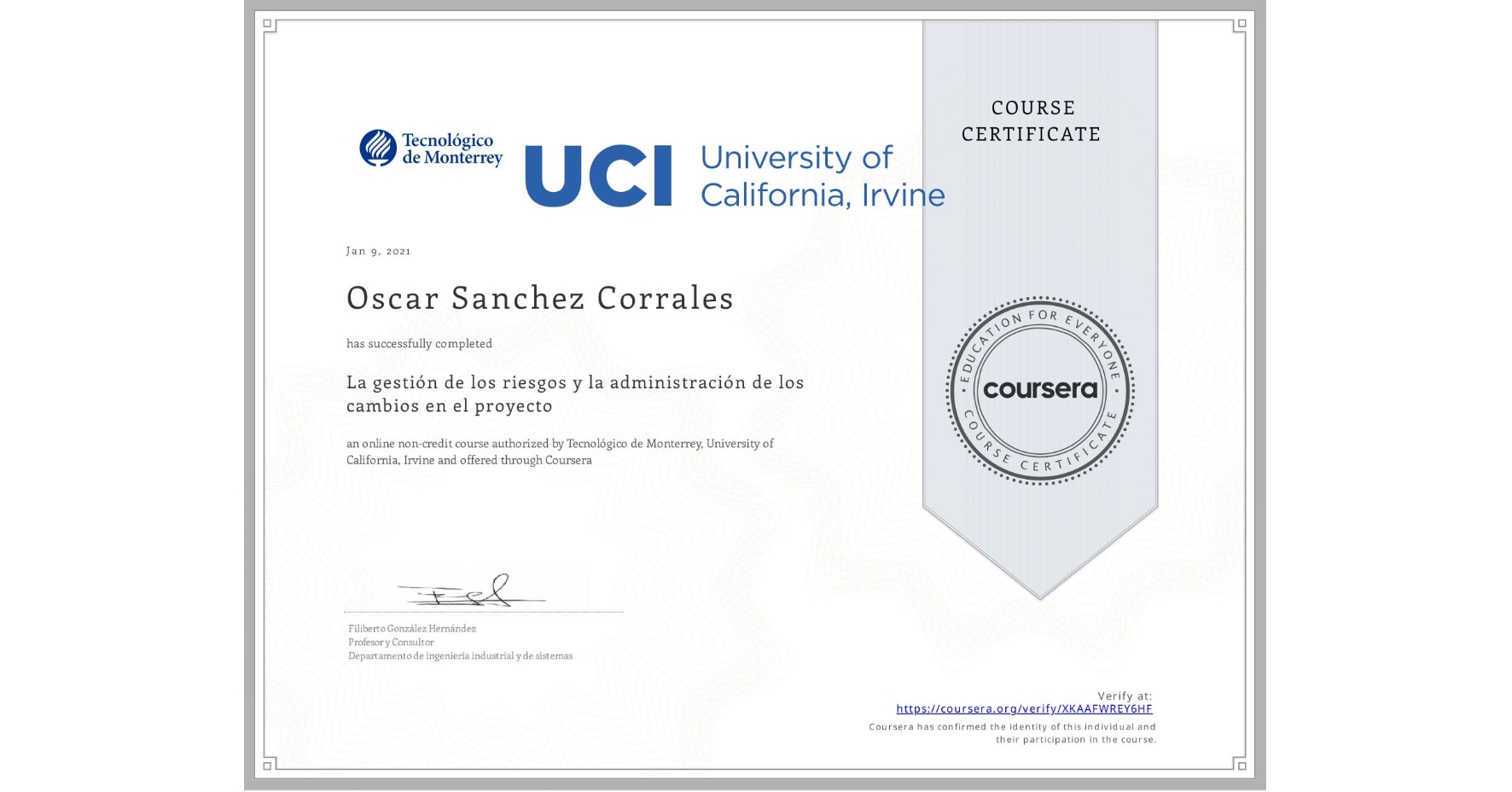 View certificate for Oscar Sanchez Corrales, La gestión de los riesgos y la administración de los cambios en el proyecto, an online non-credit course authorized by Tecnológico de Monterrey & University of California, Irvine and offered through Coursera