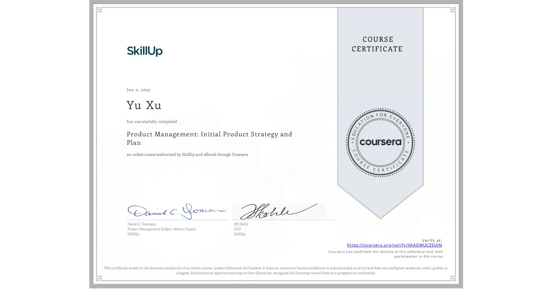 View certificate for Yu Xu, Product Management: Initial Product Strategy and Plan, an online non-credit course authorized by SkillUp and offered through Coursera