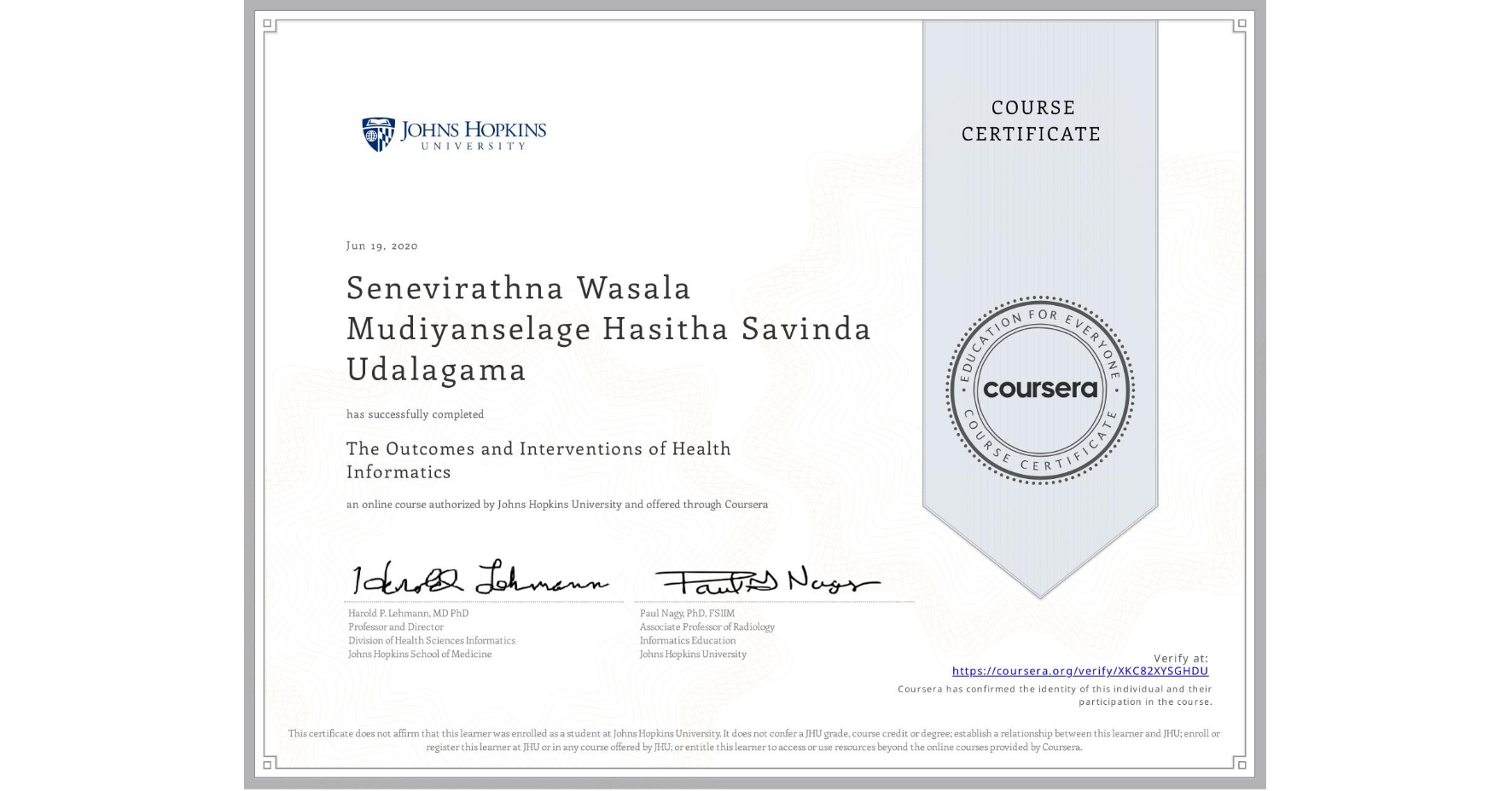 View certificate for Senevirathna Wasala Mudiyanselage  Hasitha Savinda Udalagama, The Outcomes and Interventions of Health Informatics, an online non-credit course authorized by Johns Hopkins University and offered through Coursera