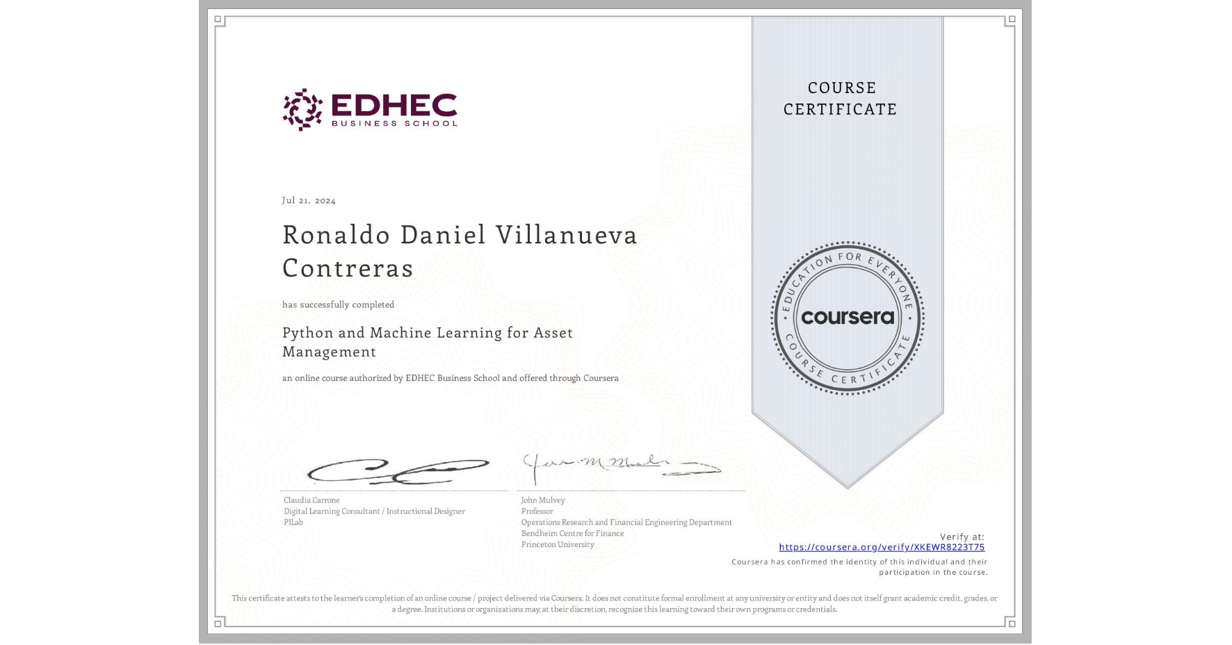 View certificate for Ronaldo Daniel  Villanueva  Contreras, Python and Machine Learning for Asset Management , an online non-credit course authorized by EDHEC Business School and offered through Coursera